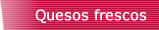 Lyncott ::: Quesos frescos